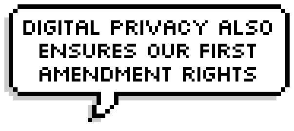 pixel speech bubble that reads 'digital privacy also ensures our first amendment rights' 