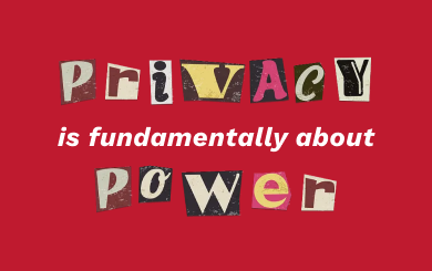 privacy is fundamentally about power